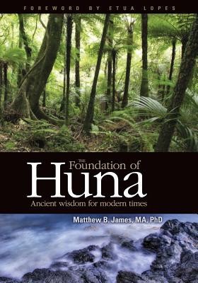 The Foundation of Huna - Ancient Wisdom for Modern Times foto