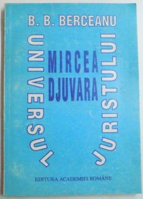 UNIVERSUL JURISTULUI MIRCEA DJUVARA de BARBU B. BERCEANU , 1995 foto