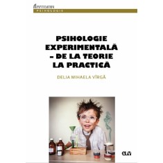 Psihologie experimentala &ndash; de la teorie la practica &ndash; Delia Mihaela Virga