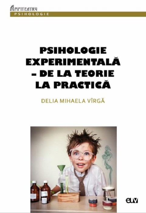 Psihologie experimentala &ndash; de la teorie la practica &ndash; Delia Mihaela Virga