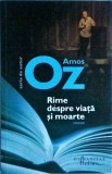 Amos Oz - Rime despre viata si moarte