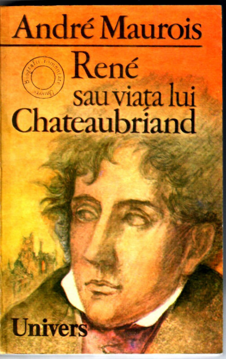 Rene sau viata lui Chateaubriand, Andre Maurois