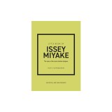 Little Book of Issey Miyake: The Story of the Iconic Fashion House