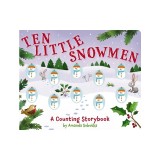 Ten Little Snowmen, 4: A Magical Counting Storybook (Learn to Count, Snowmen, 1 to 10, Children's Books, Holiday Books)