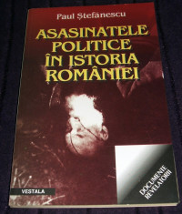 Asasinatele politice in istoria Romaniei - Paul Stefanescu, documente istorice foto