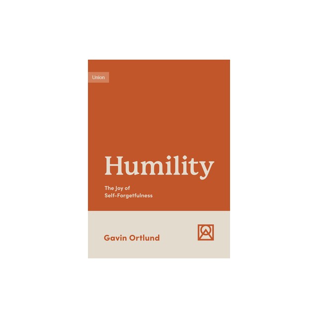Humility: The Joy of Self-Forgetfulness