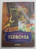 FERBONIA de IOANA NICOLAIE , ilustratii de ANCA SMARANDACHE , 2020