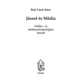 J&aacute;szol &eacute;s M&eacute;dia - Vall&aacute;s-, &eacute;s m&eacute;diaantropol&oacute;giai &iacute;r&aacute;sok - Baji L&aacute;z&aacute;r Imre