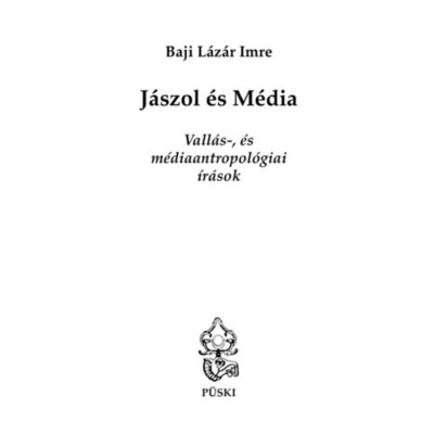 J&amp;aacute;szol &amp;eacute;s M&amp;eacute;dia - Vall&amp;aacute;s-, &amp;eacute;s m&amp;eacute;diaantropol&amp;oacute;giai &amp;iacute;r&amp;aacute;sok - Baji L&amp;aacute;z&amp;aacute;r Imre foto