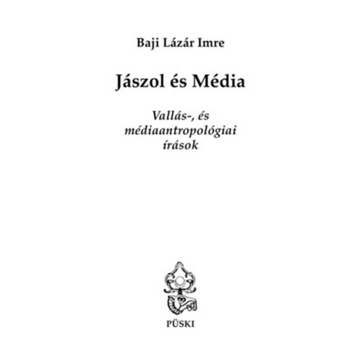 J&aacute;szol &eacute;s M&eacute;dia - Vall&aacute;s-, &eacute;s m&eacute;diaantropol&oacute;giai &iacute;r&aacute;sok - Baji L&aacute;z&aacute;r Imre