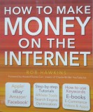 How to make money on the internet , Rob Hawkins , 2012, 2015