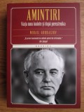 M. Gorbaciov - Amintiri. Viața mea &icirc;nainte și după Pereistroika