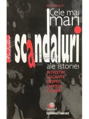 Ed Wright - Cele mai mari scandaluri ale istoriei (Editia: 2008) foto