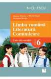 Limba Romana. Literatura. Comunicare - Clasa 6 - Caiet - Mariana Cheroiu, Mihaela Musat, Florentina Nichitov