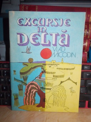 VLAD MICODIN - EXCURSIE IN DELTA ( CARTE DE COLORAT ) , 1979 * foto