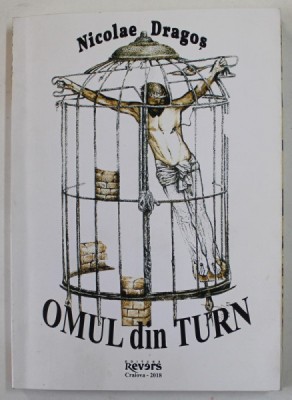 OMUL DIN TURN de NICOLAE DRAGOS , - versuri , 2018 , DEDICATIE * foto
