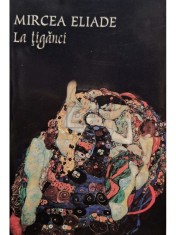 Mircea Eliade - La tiganci (Editia: 2006) foto
