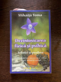 Mihaita Toma - Dezintoxicarea fizica si psihica. Tehnici si produse, 2020