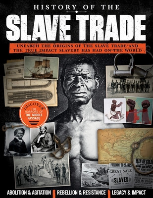 History of the Slave Trade: Unearth the Origins of the Slave Trade and the True Impact Slavery Has Had on the World foto