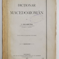 DICTIONAR MACEDO-ROMAN de I. DALAMETRA - BUCURESTI, 1906