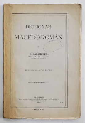 DICTIONAR MACEDO-ROMAN de I. DALAMETRA - BUCURESTI, 1906 foto