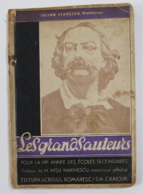 LES GRANDES AUTEURS - DU PROGRAMME DE LA VIII - e ANNEE DES ECOLES SECONDAIRES par IULIAN STANESCU , 1935 , PREZINTA INSEMNARI SI SUBLINIERI CU STILO foto