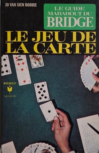 Le jeu de la carte. Le guide marabout du bridge &ndash; Jo van den Borre