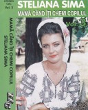 Caseta audio: Steliana Sima &lrm;&ndash; Mamă, c&acirc;nd &icirc;ți chemi copilul ( originala )