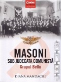 Masonii sub judecata comunista. Grupul Bellu foto