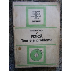 Fizica. Teorie Si Probleme - Traian I. Cretu