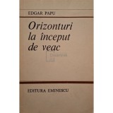 Edgar Papu - Orizonturi la inceput de veac (Editia: 1982)