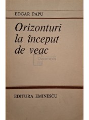 Edgar Papu - Orizonturi la inceput de veac (Editia: 1982) foto