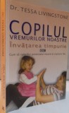 COPILUL VREMURILOR NOASTRE , INVATAREA TIMPURIE , CUM SA VALORIFICI POTENTIALUL MAXIM AL COPILULUI TAU , 2009