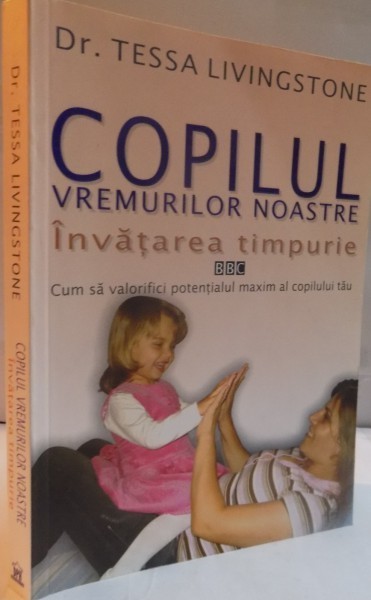 COPILUL VREMURILOR NOASTRE , INVATAREA TIMPURIE , CUM SA VALORIFICI POTENTIALUL MAXIM AL COPILULUI TAU , 2009