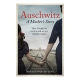 Carte Auschwitz a Mother's Story How I Fought to Survive and See My Daughter Again (Romana) Psihologie Sociologie