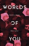 Worlds of You: Poetry &amp; Prose