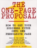 The One-Page Proposal: How to Get Your Business Pitch Onto One Persuasive Page