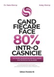 C&acirc;nd fiecare face 80% &icirc;ntr-o căsnicie - Paperback brosat - Paralela 45