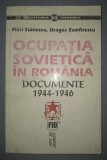 F. STANESCU, D. ZAMFIRESCU - OCUPATIA SOVIETICA IN ROMANIA * DOCUMENTE 1944-1946