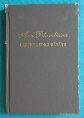 Ana Blandiana &amp;ndash; Centrul singuratatii ( editie de lux ) foto