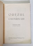 OREZUL SI CULTURA LUI de MUNTEANU PETRE , 1940