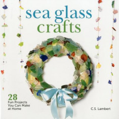 Sea Glass Crafts: 28 Fun Projects You Can Make at Home