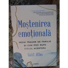 GALIT ATLAS - MOSTENIREA EMOTIONALA _ VECHI TRAUME DE FAMILIE , 2023