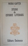Studii Istorie Literara - Mihai Gafita, Editura Eminescu 1979, 387 pagini, Carte in romana