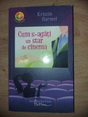 Cum s-agati un star de cinema- Kristin Harmel