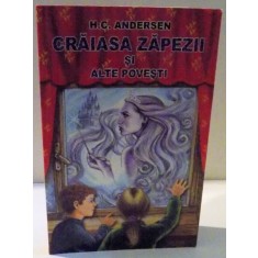 CRAIASA ZAPEZII SI ALTE POVESTI de H. C. ANDERSEN , 2009