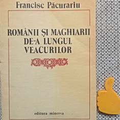Romanii si maghiarii de a lungul veacurilor Francisc Pacurariu