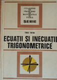 ECUATII SI INECUATII TRIGONOMETRICE - FANICA TURTOIU, 1977