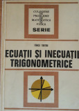 ECUATII SI INECUATII TRIGONOMETRICE - FANICA TURTOIU - Ed. 1977