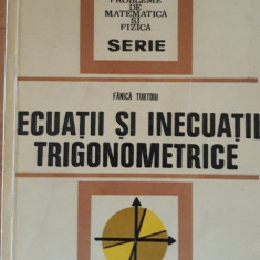ECUATII SI INECUATII TRIGONOMETRICE - FANICA TURTOIU - Ed. 1977